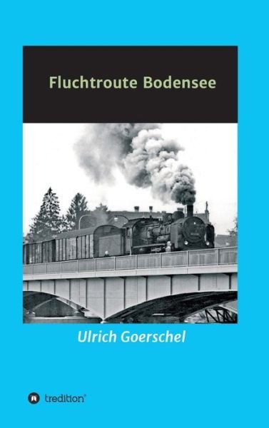 Cover for Goerschel · Fluchtroute Bodensee (Bok) (2019)