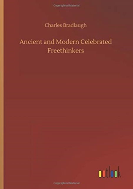 Cover for Charles Bradlaugh · Ancient and Modern Celebrated Freethinkers (Gebundenes Buch) (2020)