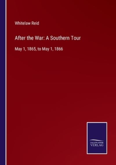 Cover for Whitelaw Reid · After the War : A Southern Tour (Taschenbuch) (2022)