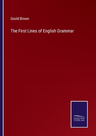 Cover for Goold Brown · The First Lines of English Grammar (Paperback Book) (2022)