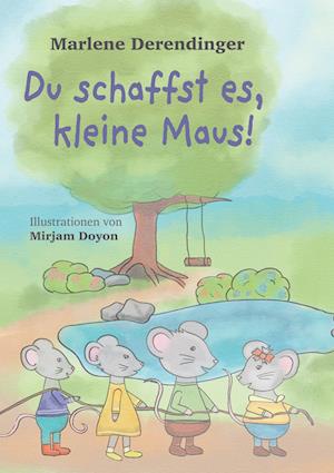 Cover for Marlene Derendinger · Du schaffst es, kleine Maus! (Book) (2022)
