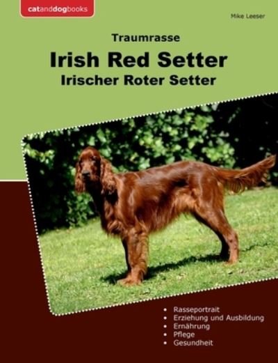 Traumrasse Irish Red Setter - Mike Leeser - Livros - BoD – Books on Demand - 9783759702500 - 25 de junho de 2024