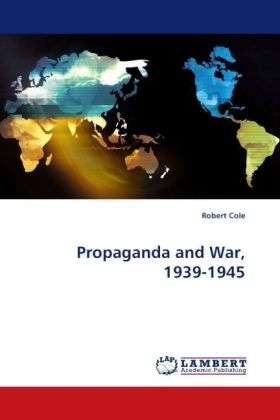 Cover for Cole · Propaganda and War, 1939-1945 (Book)