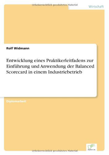 Cover for Rolf Widmann · Entwicklung eines Praktikerleitfadens zur Einfuhrung und Anwendung der Balanced Scorecard in einem Industriebetrieb (Paperback Book) [German edition] (2002)