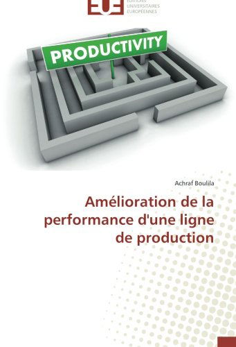 Cover for Achraf Boulila · Amélioration De La Performance D'une Ligne De Production (Paperback Book) [French edition] (2018)