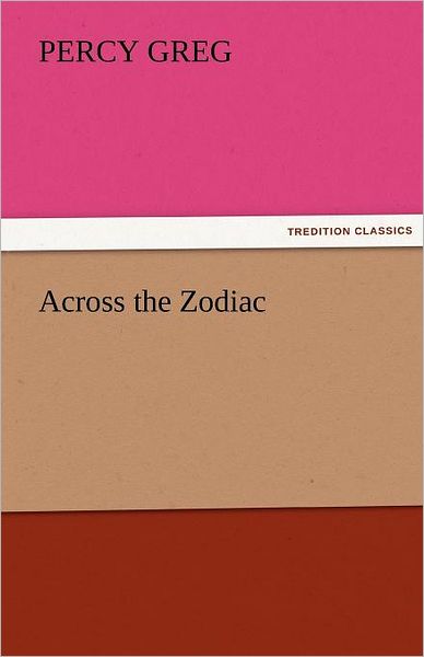 Cover for Percy Greg · Across the Zodiac (Tredition Classics) (Paperback Book) (2011)