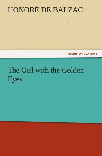 Cover for Honoré De Balzac · The Girl with the Golden Eyes (Tredition Classics) (Paperback Book) (2011)
