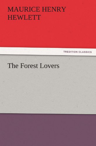 Cover for Maurice Henry Hewlett · The Forest Lovers (Tredition Classics) (Paperback Book) (2011)