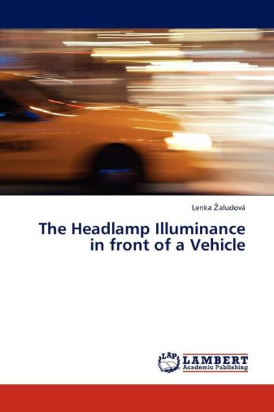 Cover for Lenka Zaludová · The Headlamp Illuminance in Front of a Vehicle (Paperback Bog) (2012)