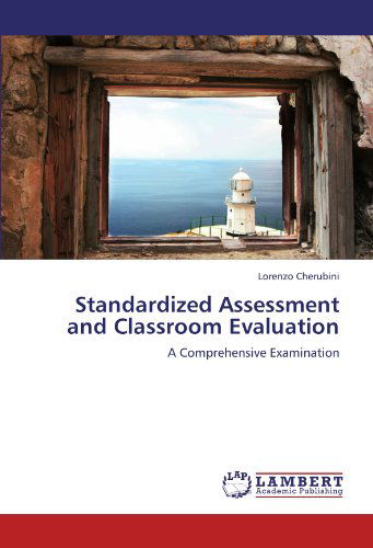 Cover for Lorenzo Cherubini · Standardized Assessment and Classroom Evaluation: a Comprehensive Examination (Paperback Book) (2012)