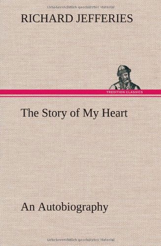 Cover for Richard Jefferies · The Story of My Heart an Autobiography (Gebundenes Buch) (2012)