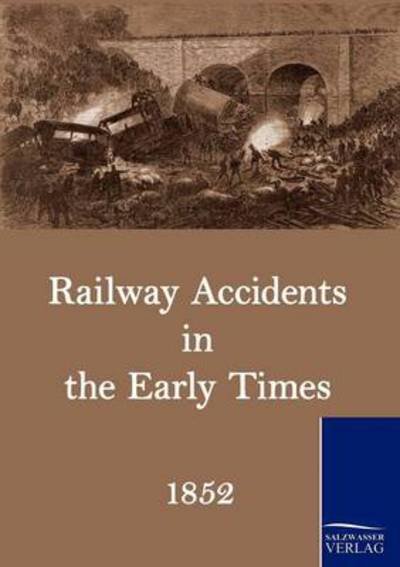 Cover for Anonym · Railway Accidents in the Early Times (Paperback Bog) (2010)