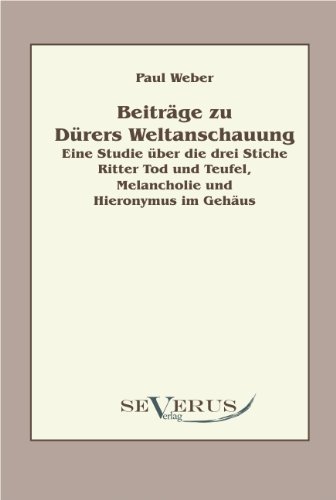 Cover for Paul Weber · Beitrage zu Durers Weltanschauung: Eine Studie uber die drei Stiche Ritter Tod und Teufel, Melancholie und Hieronymus im Gehaus (Paperback Bog) [German edition] (2011)