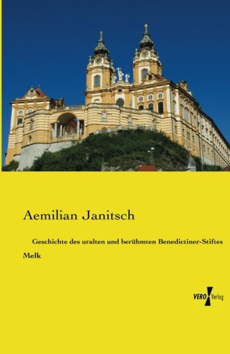 Cover for Aemilian Janitsch · Geschichte Des Uralten Und Beruehmten Benedictiner-stiftes Melk (Pocketbok) [German edition] (2019)