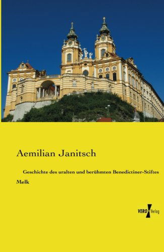 Geschichte Des Uralten Und Beruehmten Benedictiner-stiftes Melk - Aemilian Janitsch - Książki - Vero Verlag GmbH & Co. KG - 9783956105500 - 19 listopada 2019