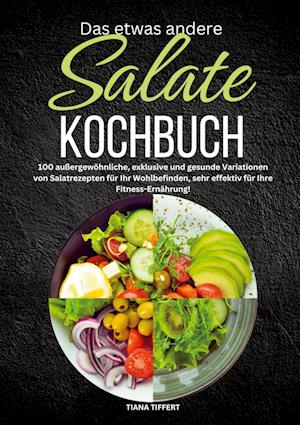 Cover for Tiana Tiffert · Das etwas andere Salate Kochbuch (Book) (2024)