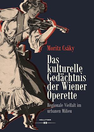 Cover for Moritz Csáky · Das kulturelle Gedächtnis der Wiener Operette (Inbunden Bok) (2021)