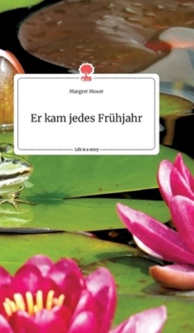 Cover for Moser · Er kam jedes Frühjahr. Life is a (N/A) (2021)