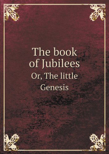 Cover for R. H. Charles · The Book of Jubilees Or, the Little Genesis (Paperback Book) (2013)