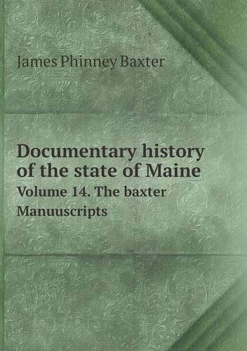 Cover for James Phinney Baxter · Documentary History of the State of Maine Volume 14. the Baxter Manuuscripts (Paperback Book) (2013)