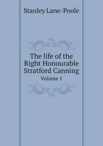 Cover for Stanley Lane-poole · The Life of the Right Honourable Stratford Canning Volume 1 (Paperback Book) (2014)