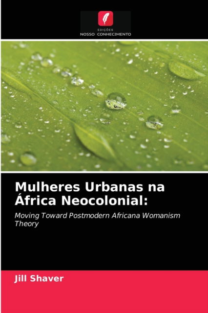Cover for Jill Shaver · Mulheres Urbanas na Africa Neocolonial (Paperback Book) (2021)