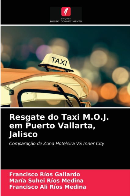 Cover for Francisco Rios Gallardo · Resgate do Taxi M.O.J. em Puerto Vallarta, Jalisco (Paperback Book) (2021)