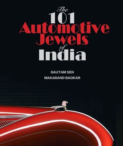 Cover for Gautam Sen · The 101 Automotive Jewels of India (Hardcover Book) (2024)