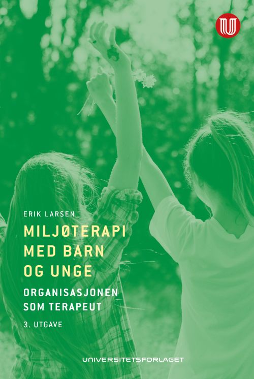 Cover for Erik Larsen · Miljøterapi med barn og unge : organisasjonen som terapeut (Sewn Spine Book) (2018)