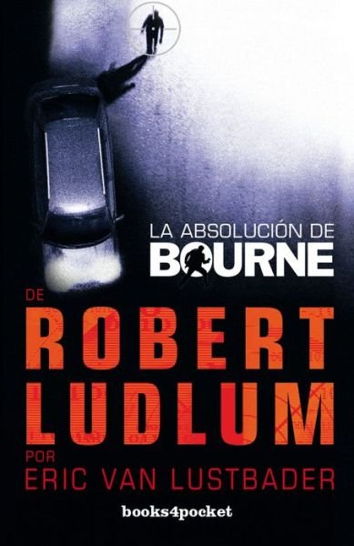 Cover for Eric Van Lustbader · La Absolucion De Bourne (Pocketbok) (2015)