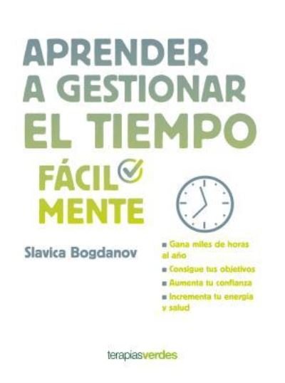 Cover for Slavica Bogdanov · Aprender a Gestionar El Tiempo Facilmente (Paperback Book) (2018)