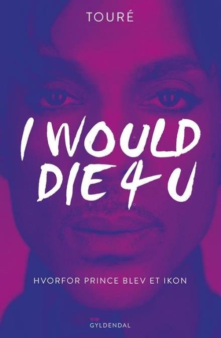 Cover for Touré · I Would Die 4 U (Sewn Spine Book) (2017)