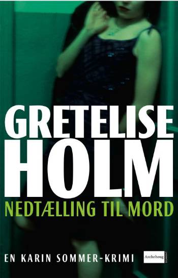 En Karin Sommer-krimi.: Nedtælling til mord - Gretelise Holm - Books - Aschehoug - 9788711314500 - August 23, 2007