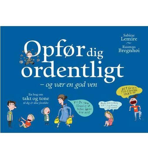 Cover for Sabine Lemire · Opfør dig ordentligt, og vær en god ven (Innbunden bok) [1. utgave] (2015)