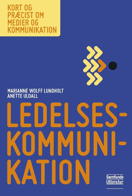 Cover for Marianne Wolff Lundholt og Anette Uldall · Kort og præcist om medier og kommunikation: Ledelseskommunikation (Paperback Book) [1st edition] (2018)