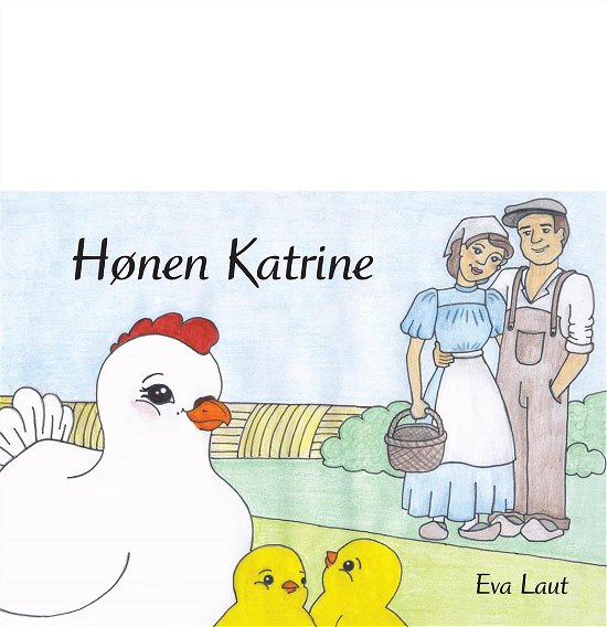 Hønen Katrine - Eva Laut - Bøker - Kahrius - 9788771532500 - 13. juli 2018
