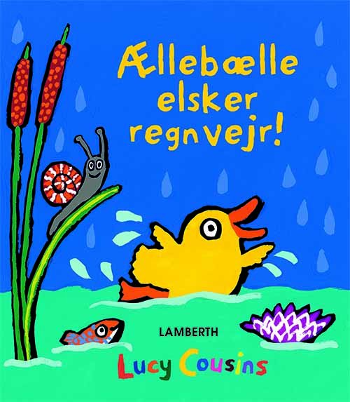 Ællebælle elsker regnvejr! - Lucy Cousins - Livres - Lamberth - 9788771615500 - 29 octobre 2018