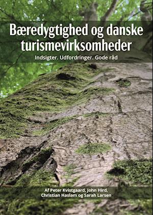 Peter Kvistgaard, John Hird, Christian Haslam og Sarah Larsen · Bæredygtighed og danske turismevirksomheder (Sewn Spine Book) [1e uitgave] (2022)