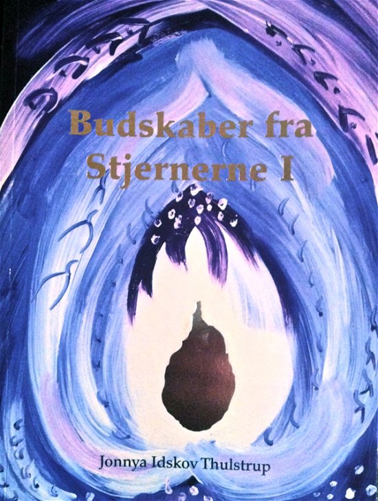 Budskaber fra Stjernerne - Jonnya Idskov Thulstrup - Kirjat - Silver Star - 9788799550500 - tiistai 20. marraskuuta 2012