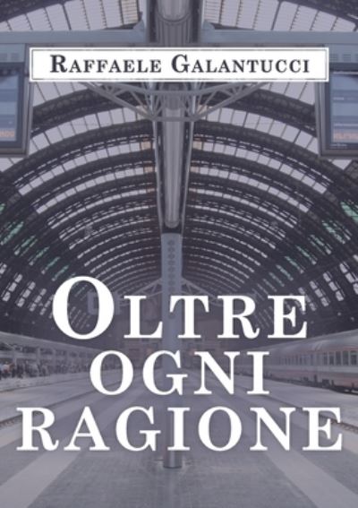 Cover for Raffaele Galantucci · Oltre ogni ragione (Paperback Book) (2020)