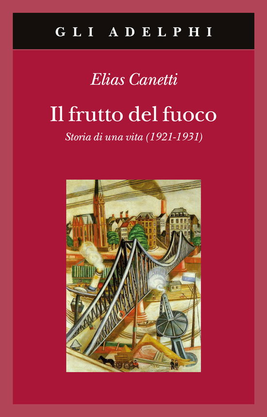 Cover for Elias Canetti · Il Frutto Del Fuoco. Storia Di Una Vita (1921-1931) (Book)