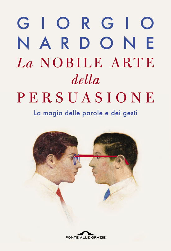 Cover for Giorgio Nardone · La Nobile Arte Della Persuasione. La Magia Delle Parole E Dei Gesti (Book)