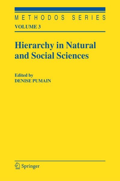 Denise Pumain · Hierarchy in Natural and Social Sciences - Methodos Series (Taschenbuch) [Softcover reprint of hardcover 1st ed. 2006 edition] (2010)