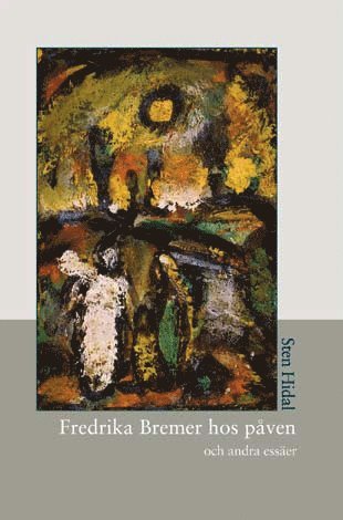 Cover for Sten Hidal · Fredrika Bremer hos påven : och andra essäer (Hardcover Book) (2008)