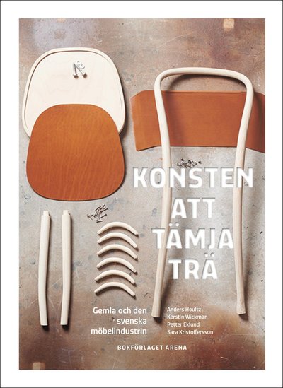 Cover for Kerstin Wickman · Konsten att böja trä: Gemla och den svenska möbelindustrin (Bok) (2021)