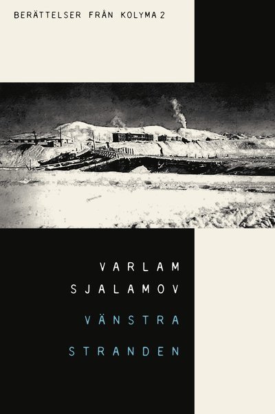 Cover for Varlam Sjalamov · Vänstra stranden (Bound Book) (2023)