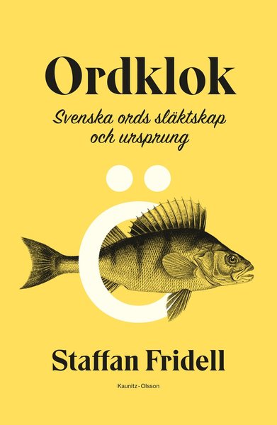 Cover for Staffan Fridell · Ordklok : svenska ords släktskap och ursprung (Hardcover Book) (2021)