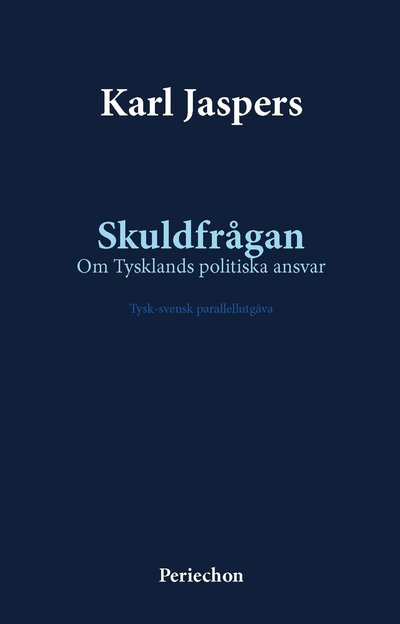 Cover for Karl Jaspers · Skuldfrågan : om Tysklands politiska ansvar - tysk-svensk parallellutgåva (Hardcover Book) (2024)