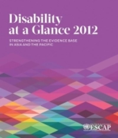 Cover for United Nations · Disability at a Glance 2012: Strengthening the Evidence Base in Asia and the Pacific (Paperback Book) (2013)