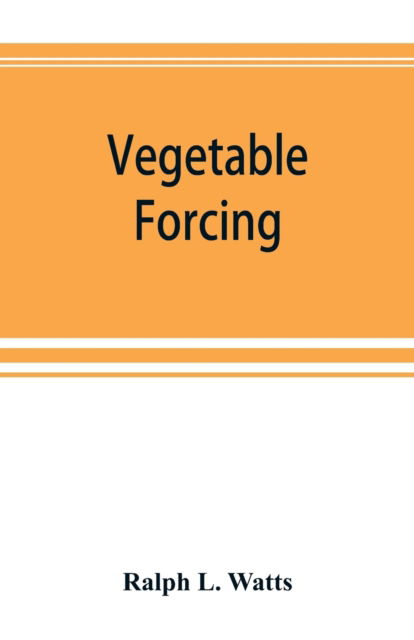 Cover for Ralph L Watts · Vegetable forcing (Taschenbuch) (2019)